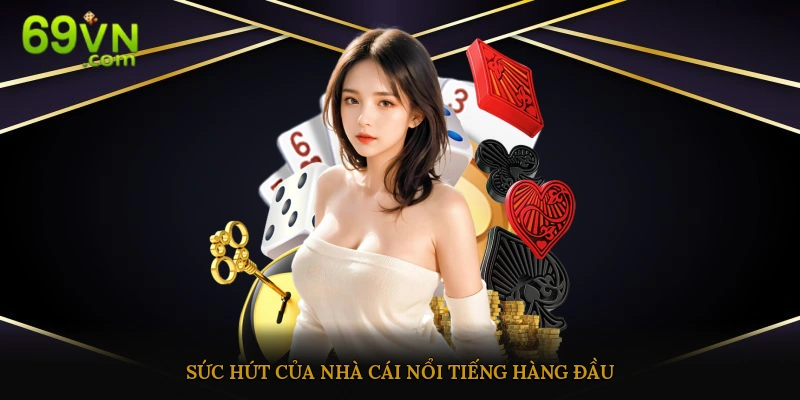 Sức hút đến từ nhà cái nổi tiếng hàng đầu châu Á