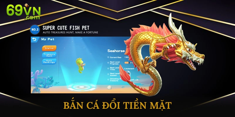 Bắn cá đổi tiền mặt 69vn