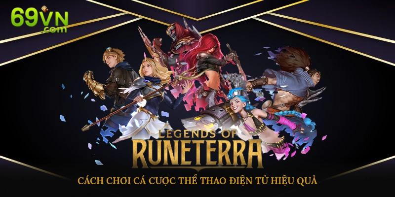 Cách chơi cá cược esports 69vn hiệu quả