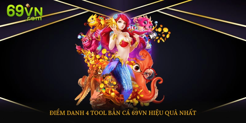 Điểm danh 4 tool bắn cá online hiệu quả nhất
