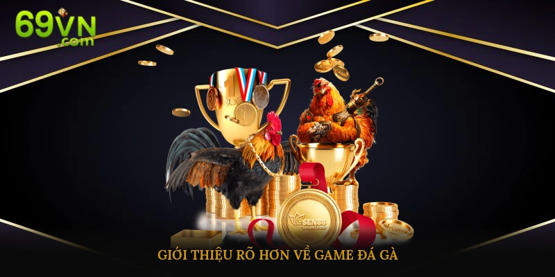 Giới thiệu đang game đá gà rất hot ở nhà cái 69vn