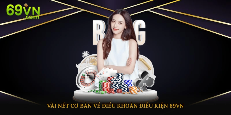Vài nét về điều khoản & điều kiện có ở 69vn