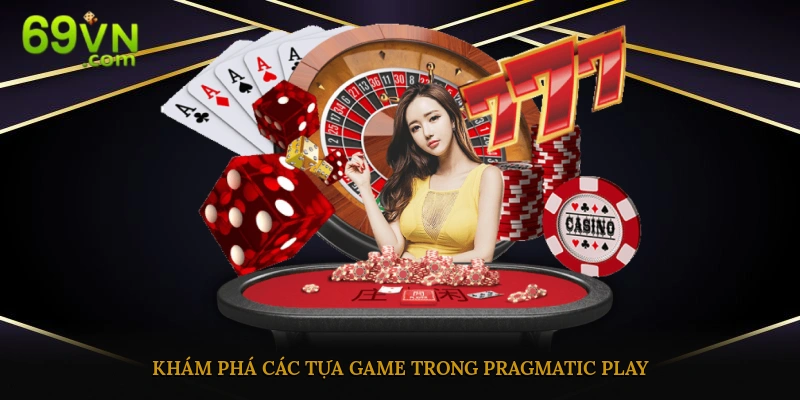 Khám phá các tựa game trong Pragmatic Play