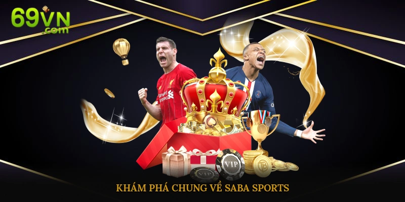 Tìm hiểu về sảnh cá cược thể thao danh tiếng SABA SPORTS