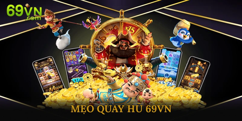 Mẹo quay hũ 69vn