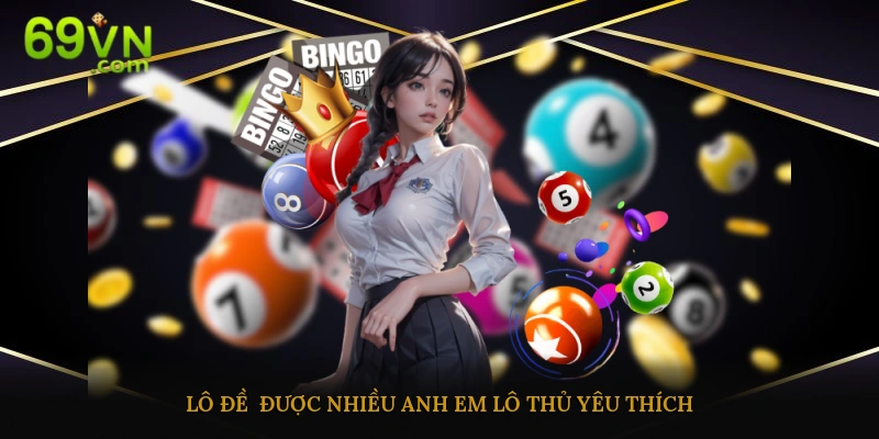 Lô đề trực tuyến là bộ môn có nhiều người tham gia ở nhà cái