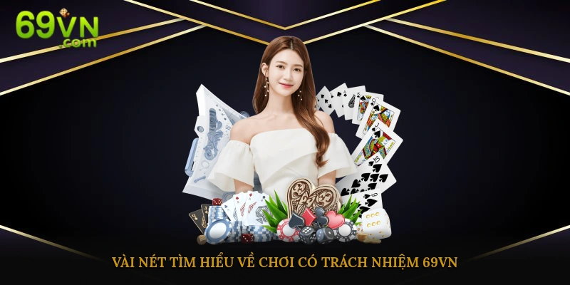 Tìm hiểu chung về quy định chơi có trách nhiệm ở 69vn