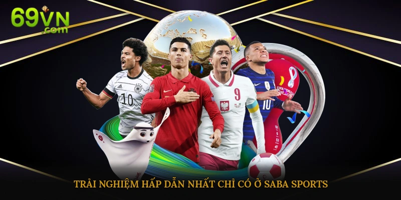 Trải nghiệm hấp dẫn chỉ có ở sàn thể thao SABA