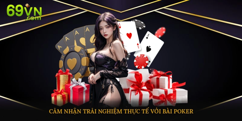 Trải nghiệm cược thực tế với thể loại bài Poker hot