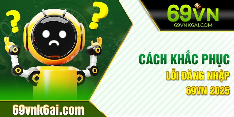Cách khắc phục lỗi đăng nhập 69vn