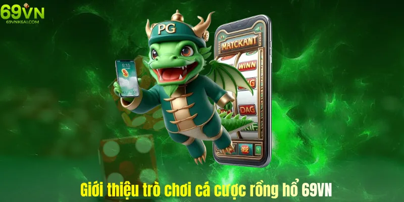 Tìm hiểu sơ lượt trò chơi rồng hổ ở nhà cái 69vn