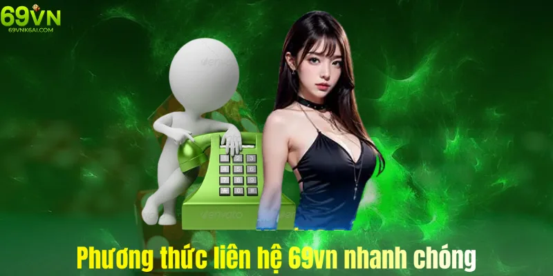 Một số phương thức liên hệ 69vn nhanh chóng nhất hiện nay