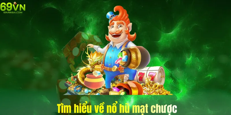 Tìm hiểu về game nổ hũ mạt chược có ở 69vn